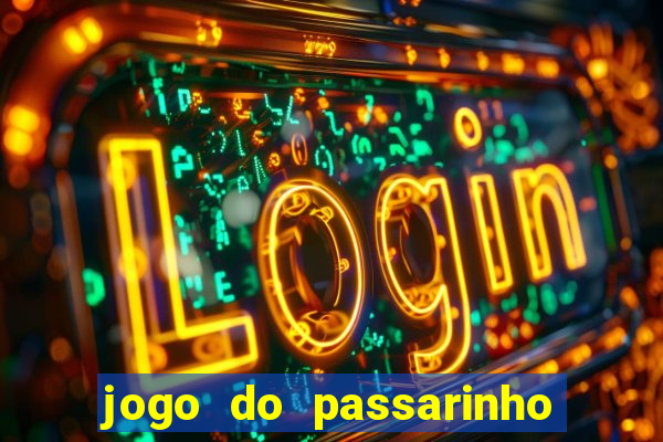 jogo do passarinho que da dinheiro